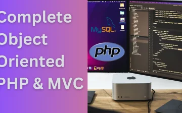 Complete Object Oriented PHP & MVC